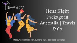 Hens Night Package in Australia | Travis & Co