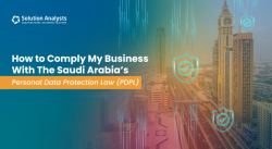How to Comply My Business With Saudi Arabia’s PDPL?