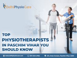 Top Physiotherapists in Paschim Vihar You Should Know
