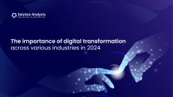 The Importance Of Digital Transformation Across Various Industries In 2024