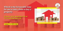 Which is the favourable time for me to take a loan to buy a property