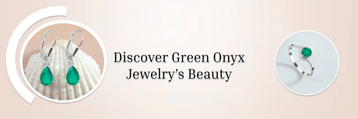 Green Onyx: A Radiant Emblem of Life and Power