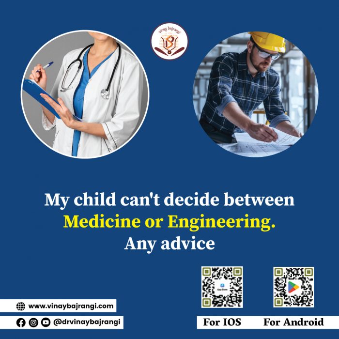 My child can’t decide between Medicine or Engineering