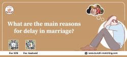 What are the main Reasons for Delay in Marriage