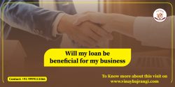 Will my loan be beneficial for my business