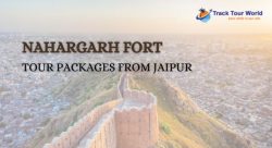 Nahargarh Fort Tour Packages from Jaipur – Track Tour World