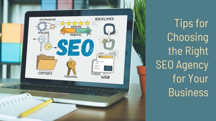 Tip for Choosing the right SEO Agency for Your Business