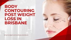 Body contouring post weight loss in Brisbane