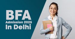 BFA Admission 2025 In Delhi