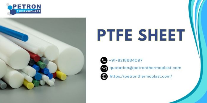 PTFE Sheet – Choose the Right Thickness and Grade for Your Needs