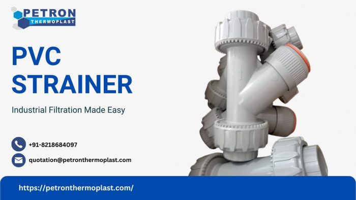 PVC Strainers – Industrial Filtration Made Easy