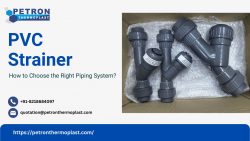 Choose the Right PVC Strainer for Your Piping System