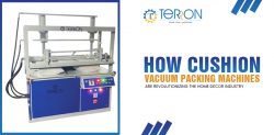 How Cushion Vacuum Packing Machines Are Revolutionizing the Home Decor Industry