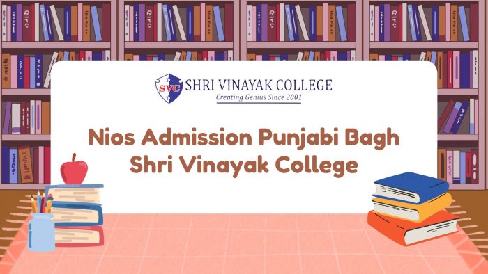 Nios Admission Punjabi Bagh – Shri Vinayak College