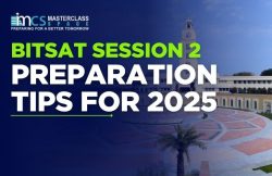 BITSAT Session 2 Preparation Tips For 2025