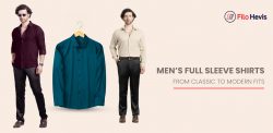 Men’s Full Sleeve Shirts: from Classic to Modern Fits