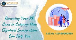 PR Card Renewal in Calgary – Skywheel Immigration