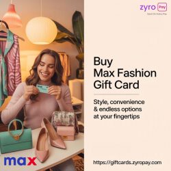Buy Max Fashion Gift Card – Style, Convenience & Endless Options at Your Fingertips