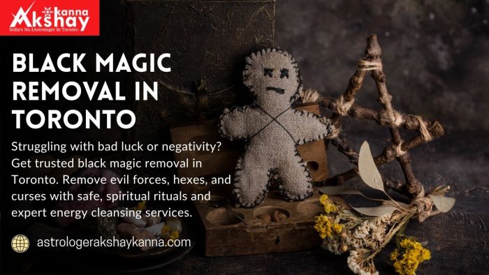 Black Magic Removal in Toronto – Powerful Spiritual Healing and Curse Removal