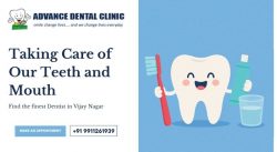 Taking Care of Our Teeth and Mouth – Advance Dental Clinic