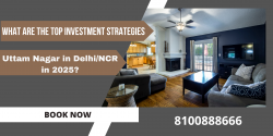 What Are the Top Investment Strategies for Uttam Nagar in Delhi/NCR in 2025?
