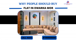 Why People Should Buy a Flat in Dwarka Mor