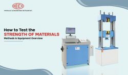 How to Test the Strength of Materials: Methods & Equipment Overview