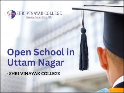 Open School in Uttam Nagar – Shri Vinayak College
