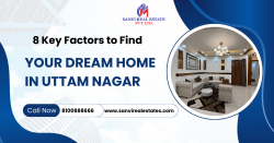 8 Key Factors to Find Your Dream Home in Uttam Nagar