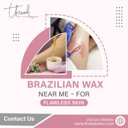 Brazilian Wax Near Me – For Flawless Skin