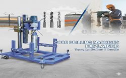 Core Drilling Machines Explained: Types, Applications & Benefits