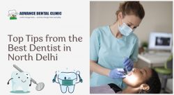 Top Tips from the Best Dentist in North Delhi – Advanced Dental Clinic