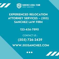Experienced Relocation Attorney Services – (505) Sanchez Law Firm