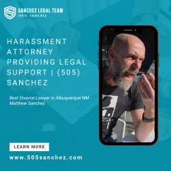 Harassment Attorney Providing Legal Support | (505) Sanchez