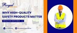 Why High-Quality Safety Products Matter – Reflective Vests India