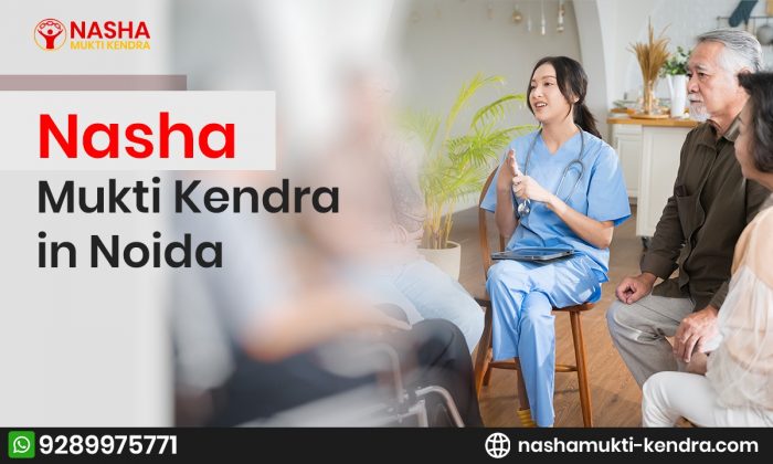 Best Nasha Mukti Kendra in Noida for Recovery