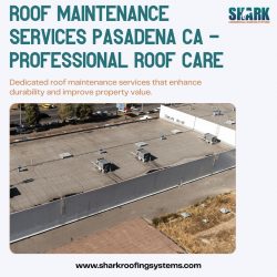 Roof Maintenance Services Pasadena CA – Professional Roof Care
