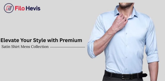 Elevate Your Style with Premium Satin Shirt Mens Collection