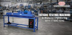 Fatigue Testing Machine in Material Engineering: Why It Matters