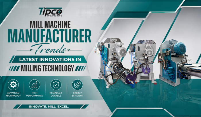 Latest Mill Machine Innovations | Tipco Engineering
