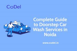 Complete Guide to Doorstep Car Wash Services in Noida