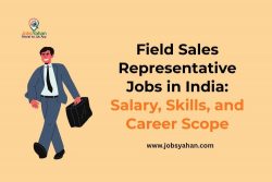 Field Sales Representative Jobs in India: Salary, Skills, and Career Scope