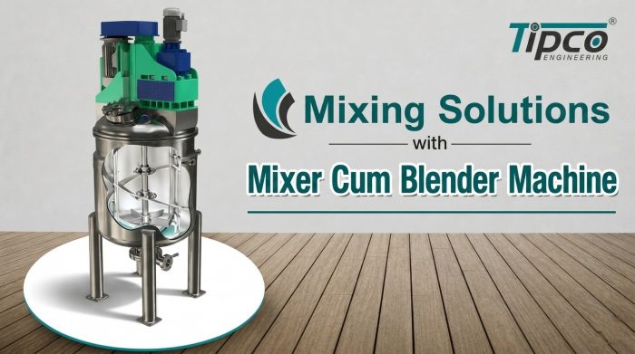 Mixer Cum Blender Machine Solutions at tipco engineering