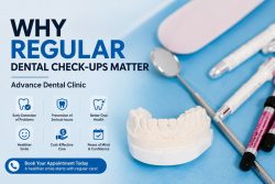 Why Regular Dental Check-Ups Matter – Advance Dental Clinic