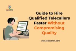 Guide to Hire Qualified Telecallers Faster Without Compromising Quality