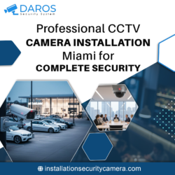 Professional CCTV Camera Installation Miami for Complete Security