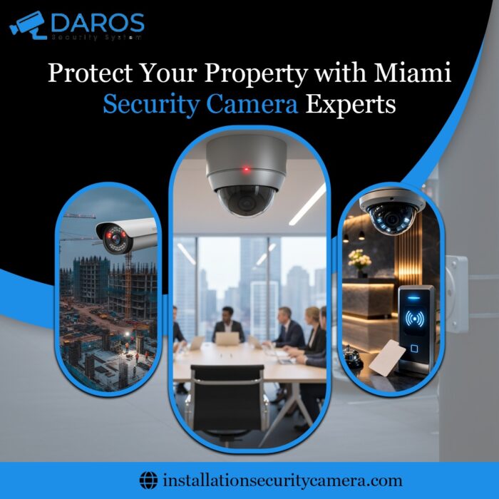 Protect Your Property with Miami Security Camera Experts
