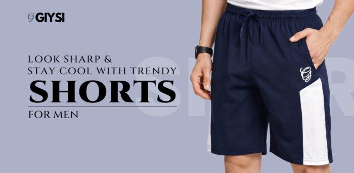 Summer Style with Comfortable and Stylish Shorts for Men