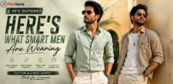 45°C Outside? Here’s What Smart Men Are Wearing