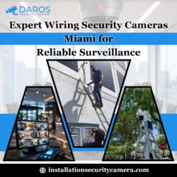 Expert Wiring Security Cameras Miami for Reliable Surveillance